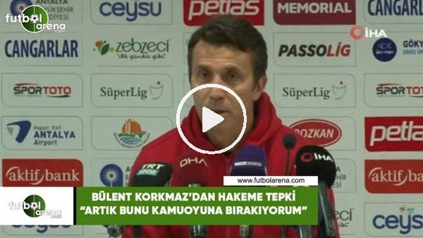 Bülent Korkmaz'dan maçın hakemine tepki! "Artık bunu kamuoyuna bırakıyorum"