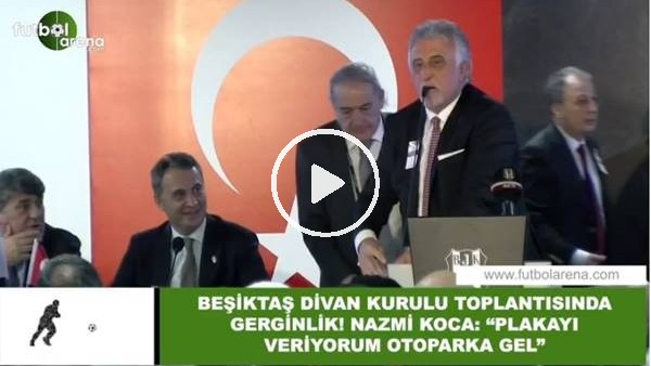 Beşiktaş Divan Kurulu Toplantısında gerginlik! Nazmi Koca: "Plakayı veriyorum otoparka gel"