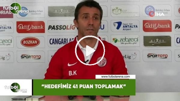 Bülent Korkmaz: "Hedefimiz 41 puan toplamak"