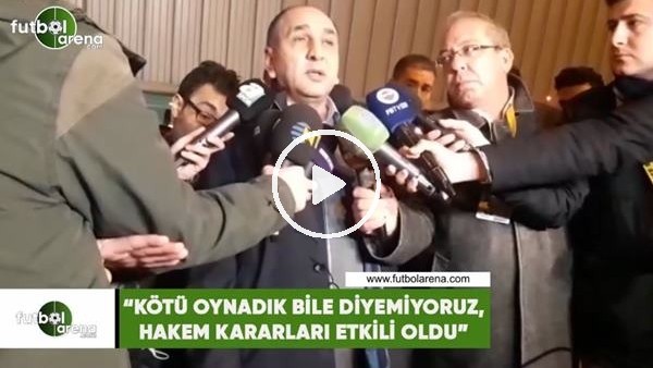 Semih Özsoy: "Kötü oynadık bile diyemiyoruz hakem kararları etkili oldu"