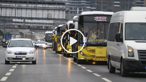 Fenerbahçe taraftarını taşıyan otobüsler derbi için yola çıktı