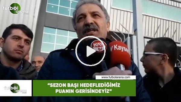 Erol Bedir: "Sezon başı hedeflediğimiz puanın gerisindeyiz"