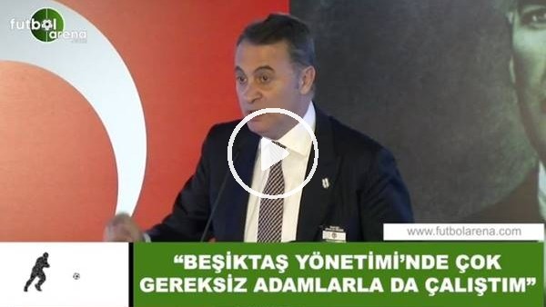 Fikret Orman: "Beşiktaş Yönetimi'nde çok gereksiz adamlarla da çalıştım"