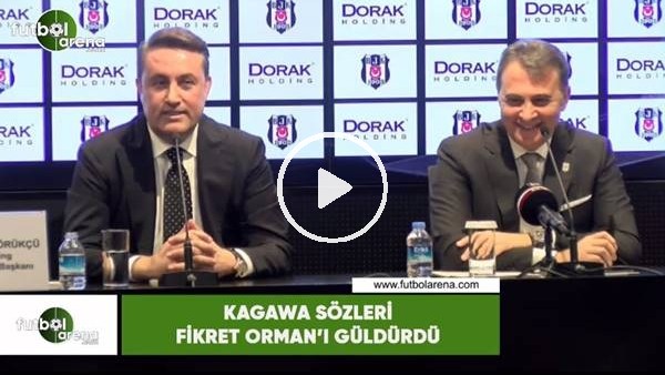 Kagawa sözleri Fikret Orman'ı güldürdü