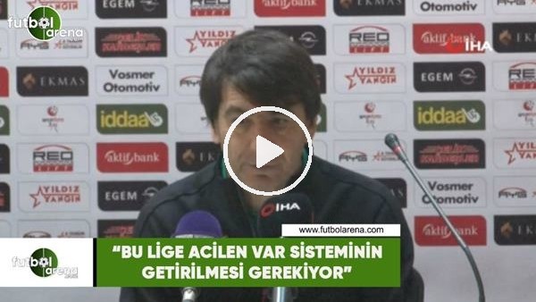 Orhan Çıkırıkçı:  "Bu lige de acilen VAR sisteminin getirilmesi gerekiyor"