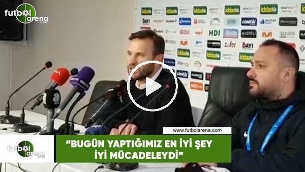 Okan Buruk:"Bugün yaptığımız en iyi şey iyi mücadeleydi"