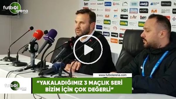 Okan Buruk: "3 maçlık seri bizim için çok değerli"