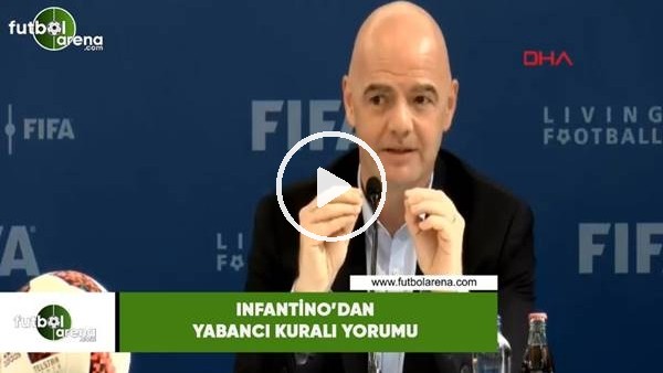 Infantino'dan yabancı kuralı yorumu