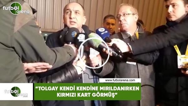 Semih Özsoy: "Tolgay Arslan kendi kendine mırıldanırken kırmızı kart görmüş"