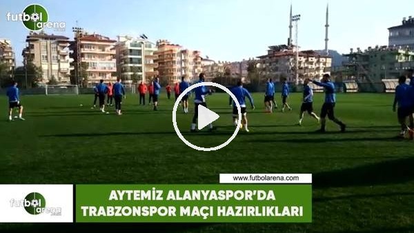Aytemiz Alanyaspor'da Trabzonspor maçı hazırlıkları