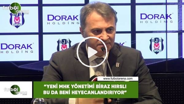 Fikret Orman: "Yeni MHK yönetimi biraz hırslı bu da beni heyecanlandırıyor"