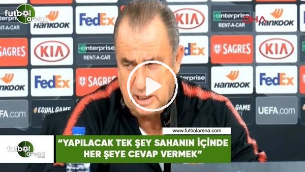 Fatih Terim: "Yapılacak tek şey sahanın içinde her şeye cevap vermek"