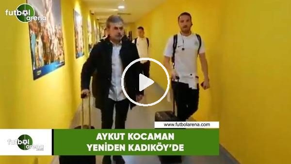 Aykut Kocaman yeniden Kadıköy'de