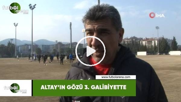 Altay'ın gözü 3. galibiyette