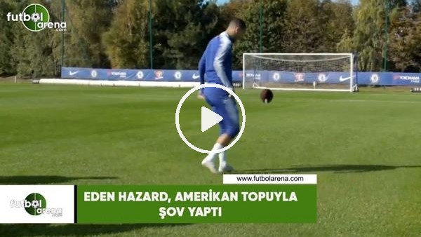 Eden Hazard, Amerikan topuyla şov yaptı