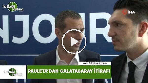Pauleta'dan Galatasaray itirafı