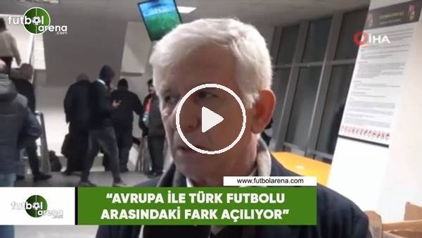Cevat Güler: "Avrupa ile Türk futbolu arasındaki fark açılıyor"