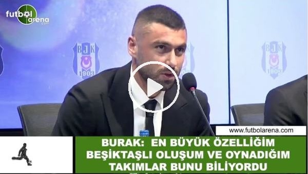 Burak Yılmaz: "En büyük özelliğim Beşiktaşlı oluşum ve bütün takımlar bunu biliyordu"