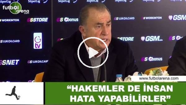 Fatih Terim: "Hakemler de insansır hata yapabilirler"