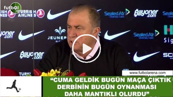 Fatih Terim: "Cuma geldik bugün maça çıktık, derbinin pazar günü oynanması daha mantıklı olurdu"