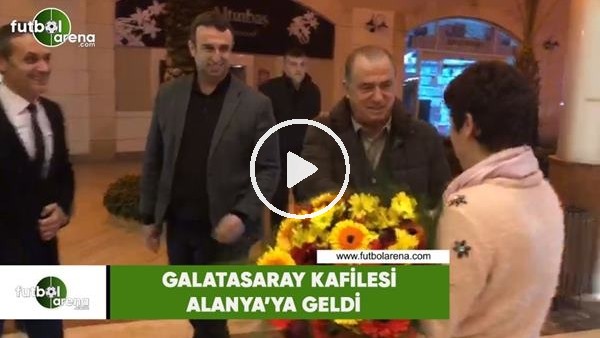 Galatasaray kafilesi Alanya'ya geldi