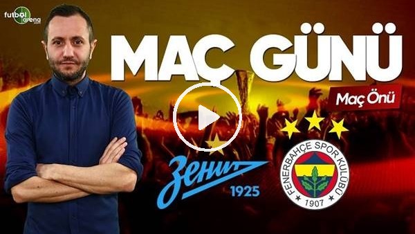 Zenit - Fenerbahçe maçı öncesi değerlendirmeler