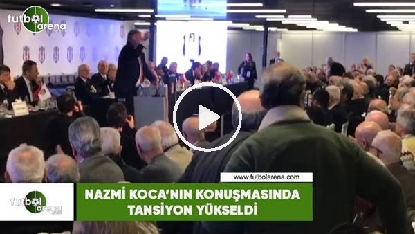 Nazmi Koca'nın konuşmasında tansiyon yükseldi