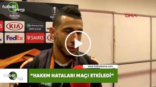 Belhanda: "Hakem hataları maçı etkiledi"