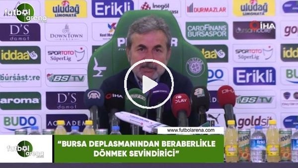 Aykut Kocaman: "Bursa deplasmanından beraberlikle dönmek sevindirici"