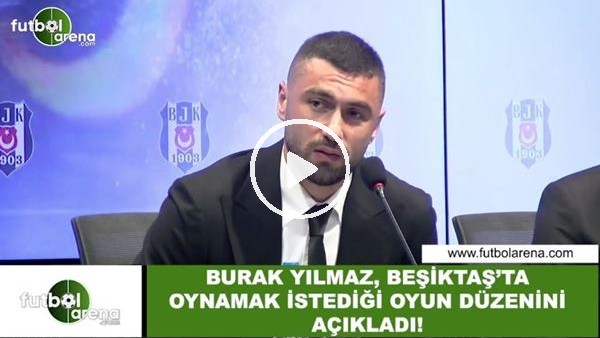 Burak Yılmaz, Beşiktaş'ta oynamak istediği oyun düzenini açıkladı