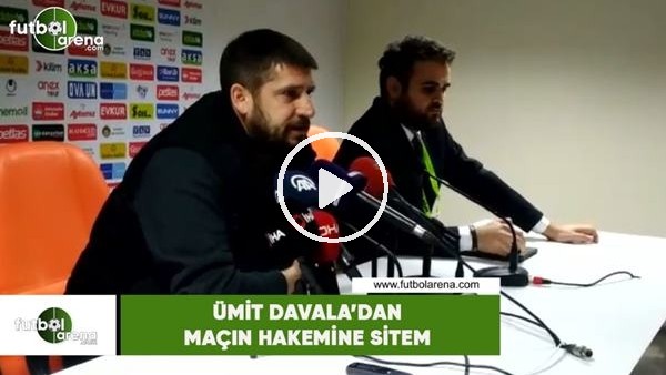 Ümit Davala'dan maçın hakemine sitem