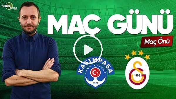Kasımpaşa - Galatasaray maçı öncesi değerlendirmeler