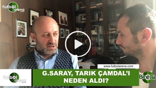 Galatasaray, Tarık Çamdal'ı neden aldı?