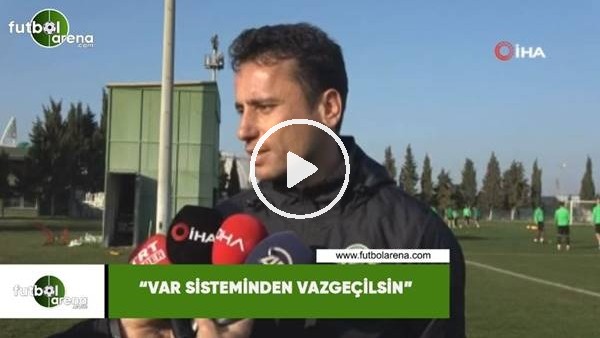 Cem Kavçak: "VAR sisteminden vazgeçilsin"