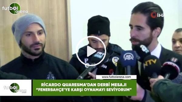 Quaresma'dan derbi mesajı! "Fenerbahçe'ye karşı oynamayı seviyorum"