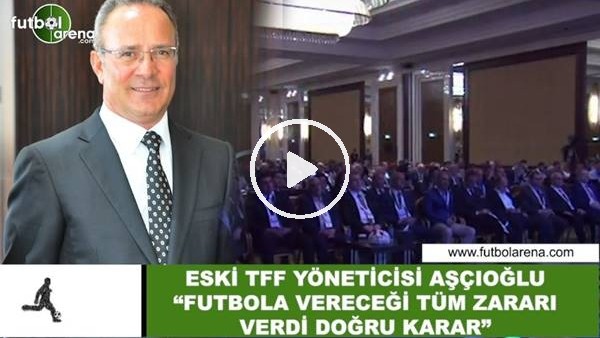 Yaşar Aşçıoğlu: "Yıldırım Demirören futbol vereceği tüm zararı verdi, istifası doğru karar"