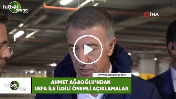 Ahmet Ağaoğlu'ndan UEFA ile ilgili önemli açıklamalar