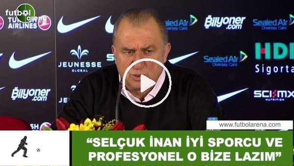 Fatih Terim: "Selçuk İnan iyi sporcu ve profesyonel o bize lazım"