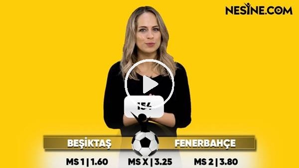 Beşiktaş - Fenerbahçe derbisi TEK MAÇ Nesine'de! TIKLA & OYNA