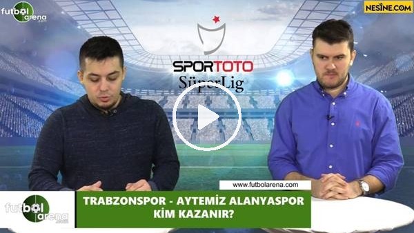 Trabzonspor - Aytemiz Alanyaspor maçını kim kazanır?