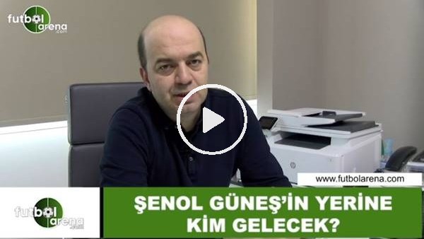 Şenol Güneş'in yerine kim gelecek? Çağdaş Sevinç yorumladı..