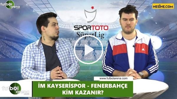 Kayserispor - Fenerbahçe maçını kim kazanır?