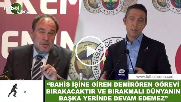 Ali Koç: "Bahis işine giren Yıldırım Demirören görevi bırakacaktır ve bırakmalı"