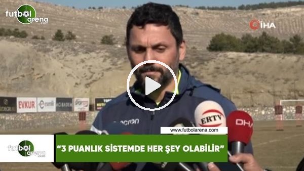 Erol Bulut: "3 puanlık sistemde her şey olabilir"
