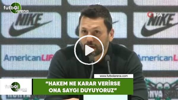 Erol Bulut: "Hakem ne karar verirse ona saygı duyuyoruz"