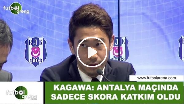 Kagawa: "Antalyaspor maçında sadece skora katkım oldu"