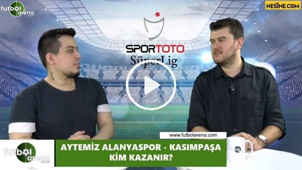 Aytemiz Alanyaspor - Kasımpaşa maçını kim kazanır?