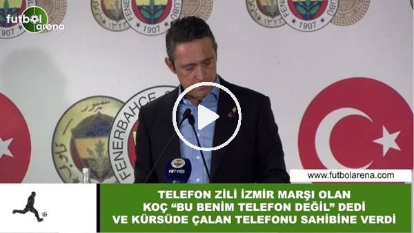 Telefon zili İzmir Marşı olan Ali Koç, kürsüde çalan telefonu sahibine verdi