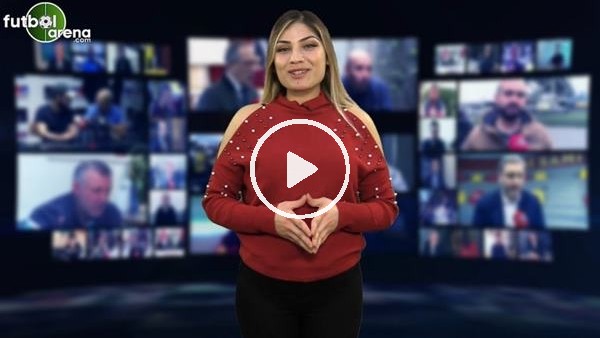FutbolArena akşam haberleri turu (7 Şubat 2019)