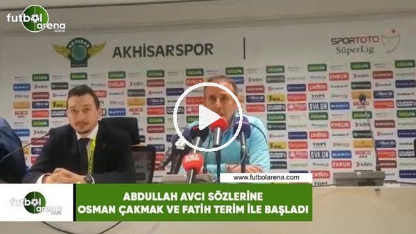 Abdullah Avcı sözlerine Osman Çakmak ve Fatih Terim ile başladı